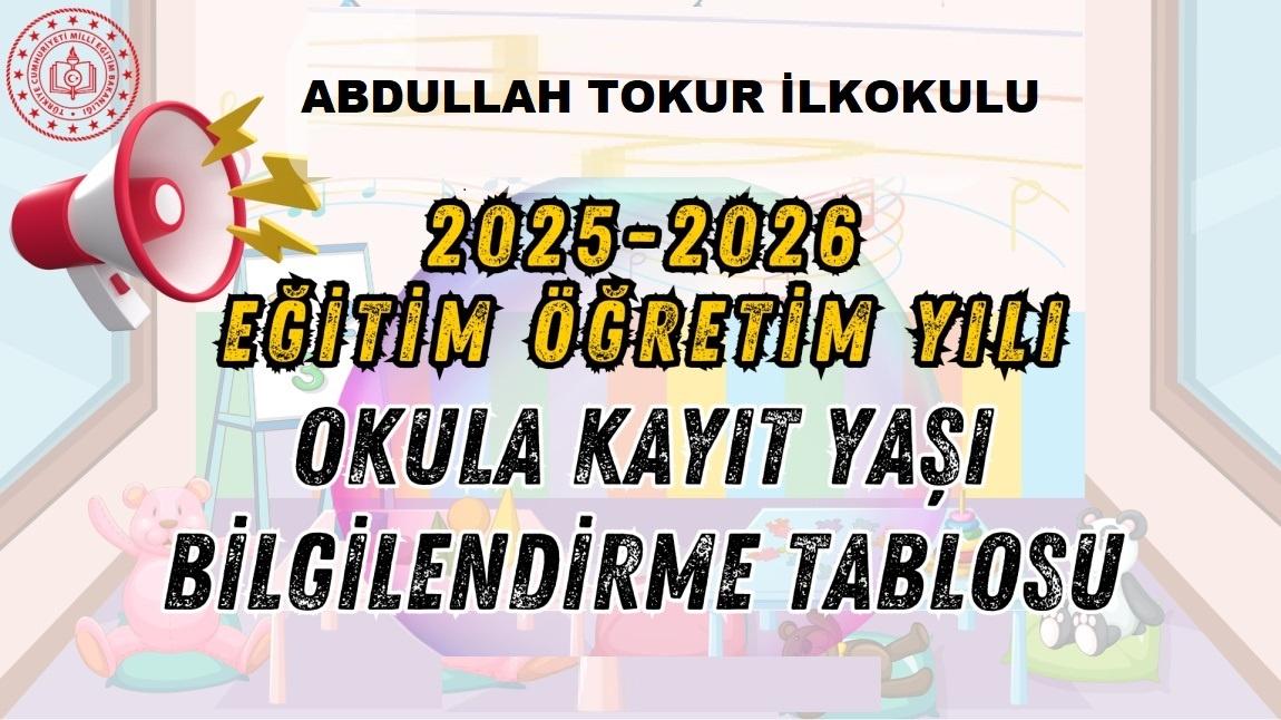 OKULA KAYIT YAŞI BİLGİLENDİRME TABLOSU (2025 - 2026 Yeni Öğretim Yılı)